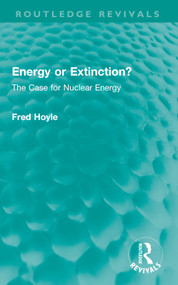 Energy or Extinction? (The Case for Nuclear Energy) by Fred Hoyle, 9781032664132