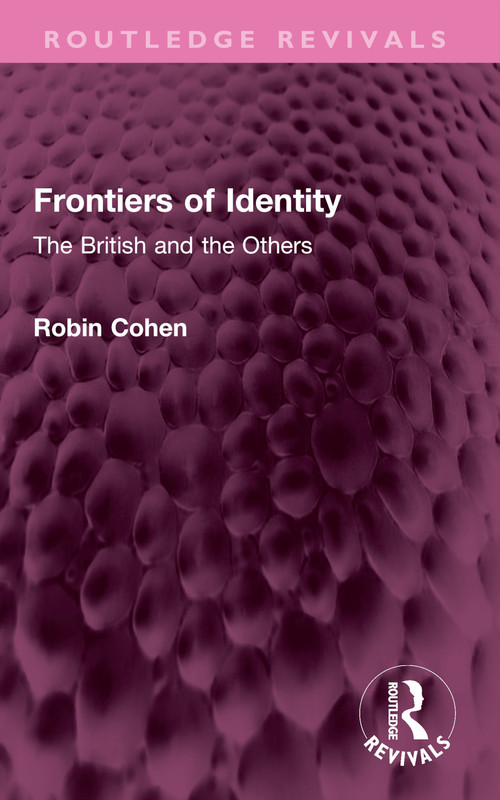 Frontiers of Identity (The British and the Others) by Robin Cohen, 9781032626765