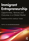Immigrant Entrepreneurship (Opportunities, Ventures and Outcomes in a Global Market) by Tamaralaiyefa Tiemo, 9781032996080