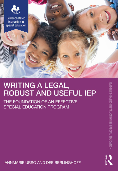 Writing a Legal, Robust and Useful IEP (The Foundation of an Effective Special Education Program) by Annmarie Urso, Dee Berlinghoff, 9781630918330
