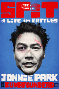 SPIT (A Life in Battles) by Jonnie Park, Donnie Kwak, 9798890130396