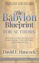 The Babylon Blueprint for Authors (Proven Strategies for Publishing, Promoting, and Profiting - 100 No-Cost, Low-Cost Ways to Engage Your Audience) by David L. Hancock, 9781636987798