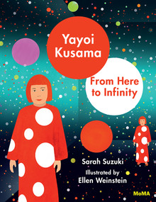 Yayoi Kusama (From Here to Infinity!) by Sarah Suzuki, Ellen Weinstein, 9781633450394