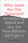Who Needs the Old Testament? (Its Enduring Appeal and Why the New Atheists Don't Get It) by Katharine Dell, 9780281065042