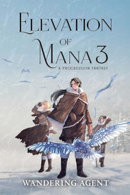 Elevation of Mana 3 (A Progression Fantasy) by Wandering Agent, 9781039466555