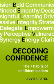 Decoding Confidence (The seven habits of confident leaders) - 9781788609104 by Advita Patel, 9781788609104