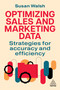 Optimizing Sales and Marketing Data (Strategies for Accuracy and Efficiency) by Susan Walsh, 9781398623965