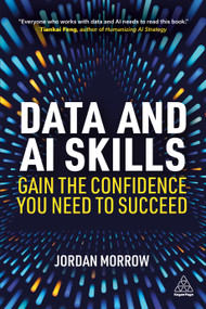 Data and AI Skills (Gain the Confidence You Need to Succeed) - 9781398624139 by Jordan Morrow, 9781398624139