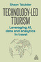Technology-Led Tourism (Leveraging AI, Data and Analytics in Travel) by Shaon Talukder, 9781398625303