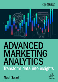 Advanced Marketing Analytics (Transform Data into Insights) by Nasir Salari, 9781398622869