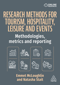 Research Methods for Tourism, Hospitality, Leisure and Events (Methodologies, Metrics and Reporting) by Emmet McLoughlin, Natasha Stait, 9781398622715
