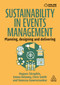 Sustainability in Events Management (Planning, Designing and Delivering) by Hugues Séraphin, Emma Delaney, Chris Smith, Vanessa Gowreesunkar, 9781398623514