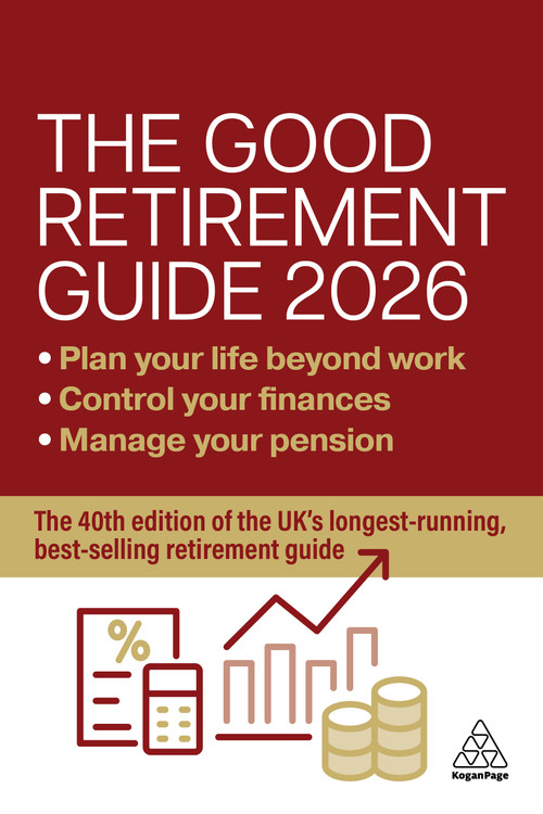 The Good Retirement Guide 2026 (Manage Your Pension, Control Your Finances, Plan your Life Beyond Work) by Jonquil Lowe, 9781398625808