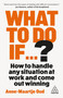 What To Do If...? (How to Handle Any Situation at Work and Come Out Winning) by Anne-Maartje Oud, 9781398626188