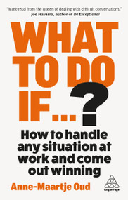 What To Do If...? (How to Handle Any Situation at Work and Come Out Winning) - 9781398626164 by Anne-Maartje Oud, 9781398626164