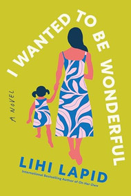 I Wanted to Be Wonderful (A Novel) by Lihi Lapid, 9798992427646