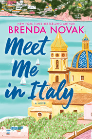Meet Me in Italy (A Novel) by Brenda Novak, 9780778305811