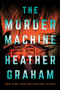 The Murder Machine (A Novel) by Heather Graham, 9780778305859