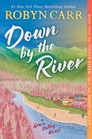 Down by the River (A Novel) - 9780778305866 by Robyn Carr, 9780778305866