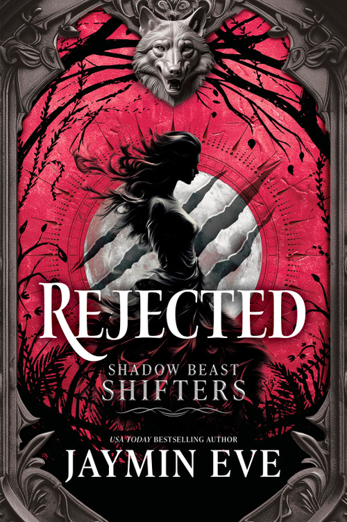 Rejected (A Spicy Fated Mates Dark Paranormal Wolf Shifter Romance) by Jaymin Eve, 9780778306023