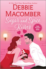 Sugar and Spice Kisses (A Novel) by Debbie Macomber, 9780778306306