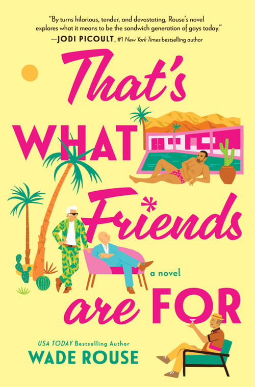 That's What Friends Are For (a hilarious, tender story based on The Golden Girls) by Wade Rouse, 9781525800054