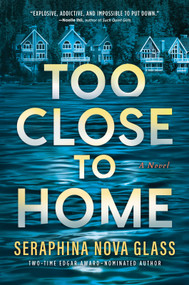 Too Close to Home (An Explosive Domestic Thriller where Nothing is What It Seems) - 9781525800078 by Seraphina Nova Glass, 9781525800078