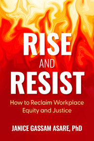 Rise and Resist (How to Reclaim Workplace Equity and Justice) by Janice Gassam Asare, PhD, 9798890571762