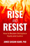 Rise and Resist (How to Reclaim Workplace Equity and Justice) by Janice Gassam Asare, PhD, 9798890571762