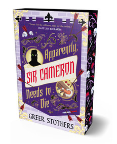 Apparently, Sir Cameron Needs to Die by Greer Stothers, 9781835413807
