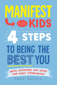 Manifest for Kids: 4 Steps to Being the Best You by Roxie Nafousi, 9780593890936