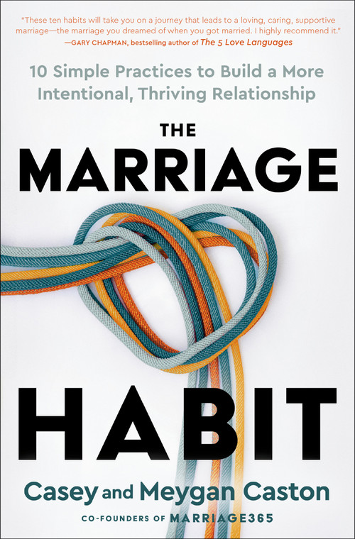 The Marriage Habit (10 Simple Practices to Build a More Intentional, Thriving Relationship) by Casey Caston, Meygan Caston, 9780593736401
