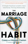 The Marriage Habit (10 Simple Practices to Build a More Intentional, Thriving Relationship) by Casey Caston, Meygan Caston, 9780593736401