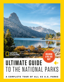 National Geographic Ultimate Guide to the National Parks (A Complete Tour of All 63 U.S. Parks) by National Geographic, 9781426223389