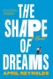 The Shape of Dreams (A Novel) by April Reynolds, 9780593316863