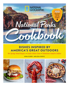 National Geographic National Parks Cookbook (Dishes Inspired by America's Great Outdoors) by Nina Elder, Melissa Knific, 9781426224058