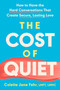 The Cost of Quiet (How to Have the Hard Conversations That Create Secure, Lasting Love) by Colette Jane Fehr LMFT, LMHC, 9780593852743