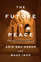 The Future Is Peace (A Shared Journey Across the Holy Land) by Aziz Abu Sarah, Maoz Inon, 9798217086511