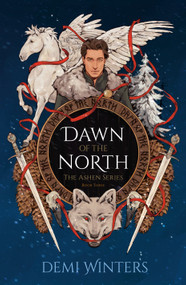 Dawn of the North (The Ashen Series; Book Three) by Demi Winters, 9780593975657