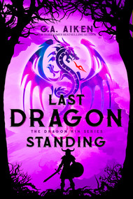 Last Dragon Standing by G.A. Aiken, 9781496759610