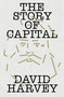 The Story of Capital (What Everyone Should Know About How Capital Works) by David Harvey, 9781836742111