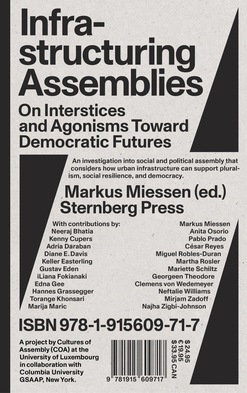 Infrastructuring Assemblies (On Interstices and Agonisms Toward Democratic Futures) by Markus Miessen, 9781915609717