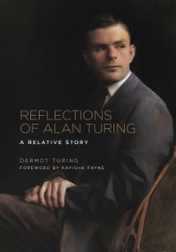 Reflections of Alan Turing (A Relative Story) by Dermot Turing, 9780750996099