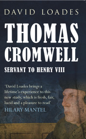 Thomas Cromwell (Servant to Henry VIII) - 9781445640013 by David Loades, 9781445640013