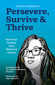 Persevere, Survive, & Thrive (Hard-won Wisdom from Women in Science) by SOWIF Stories of Women in Fluids, Kelli Hendrickson, 9781647429928