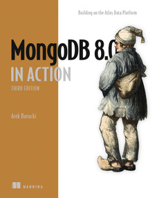 MongoDB in Action, Third Edition (Building on the Atlas Data Platform) by Arek Borucki, 9781633436077
