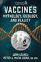 Vaccines (Mythology, Ideology, and Reality) by John Leake, Peter A. McCullough, 9781648211898