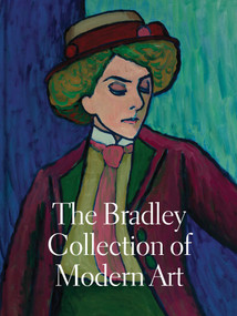 The Bradley Collection of Modern Art by Elizabeth Siegel, 9781938885211