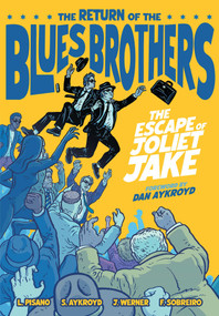 The Blues Brothers: The Escape of Joliet Jake by Luke  Pisano, James Werner, Stella Aykroyd, Felipe Sobreiro, Troy Peteri, 9798886561913