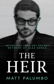 The Heir (Inside the (Not So) Secret Network of Alex Soros) by Matt Palumbo, 9798895653210